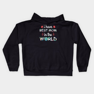 I have best mom in the world Kids Hoodie